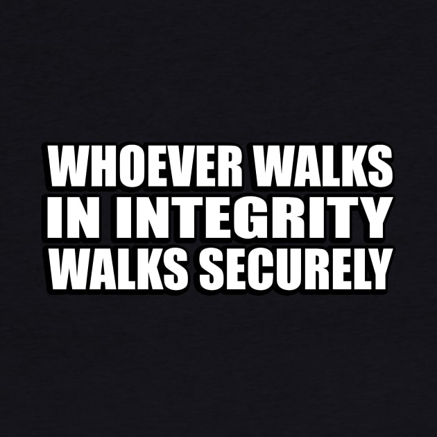 Whoever walks in integrity walks securely by DinaShalash